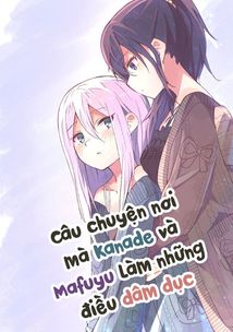 [18+] Câu Chuyện Nơi Mà Kanade Và Mafuyu Làm Những Điều Dâm Dục